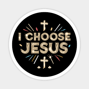 I Choose Jesus Magnet